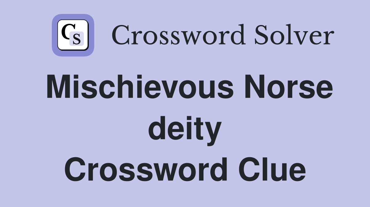 Mischievous Norse deity Crossword Clue