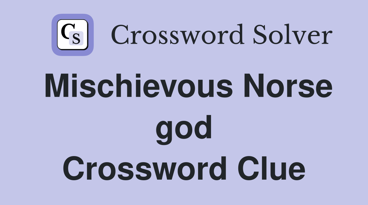 Mischievous Norse god Crossword Clue