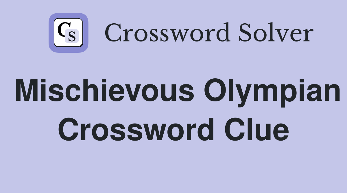 Mischievous Olympian Crossword Clue