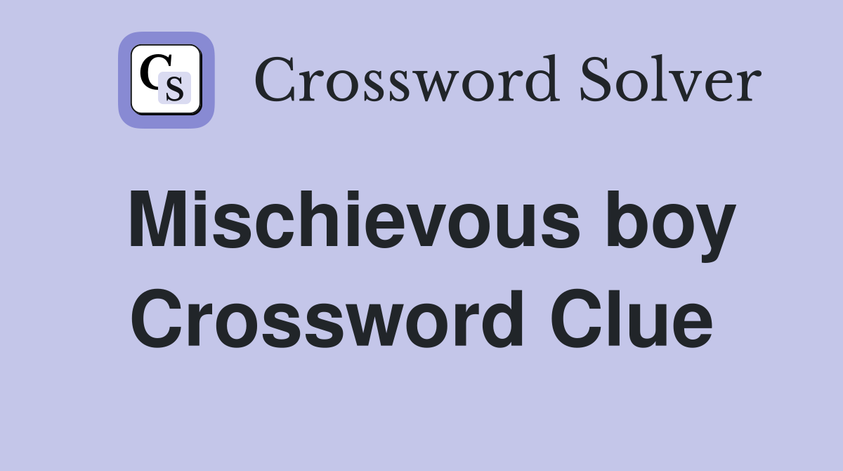 Mischievous boy Crossword Clue