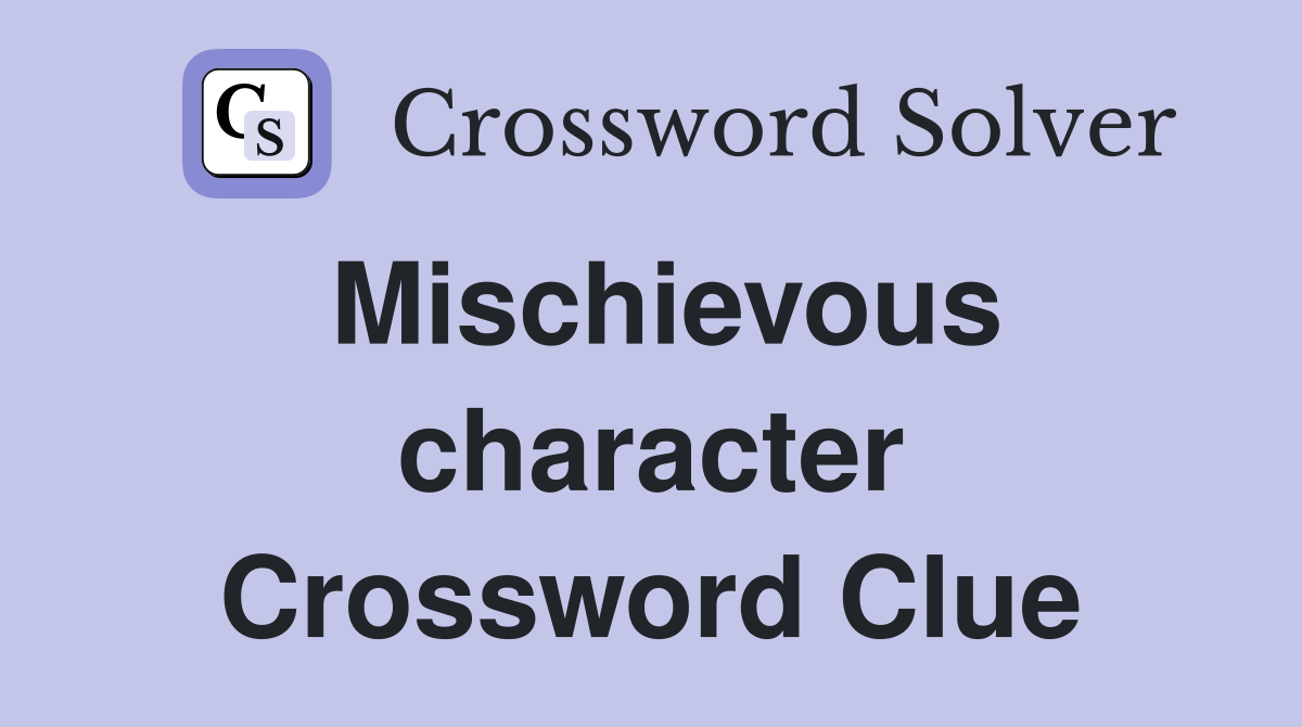 Mischievous character Crossword Clue
