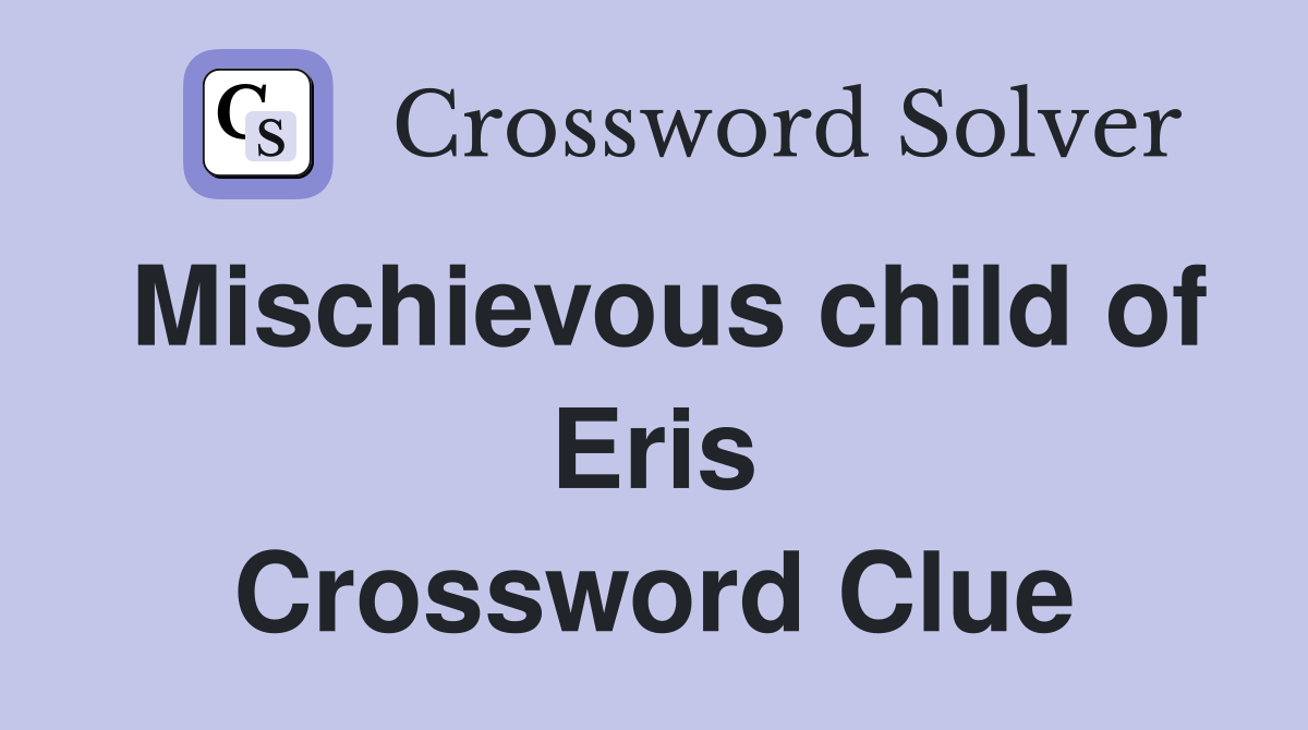 Mischievous child of Eris Crossword Clue