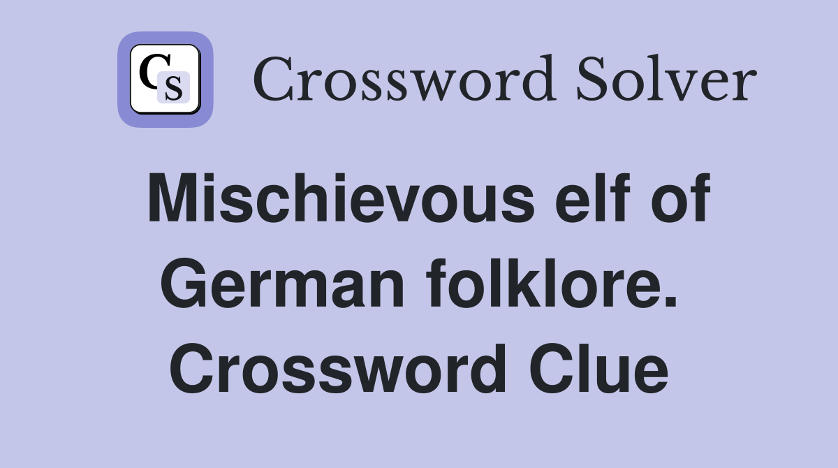 Mischievous elf of German folklore. Crossword Clue