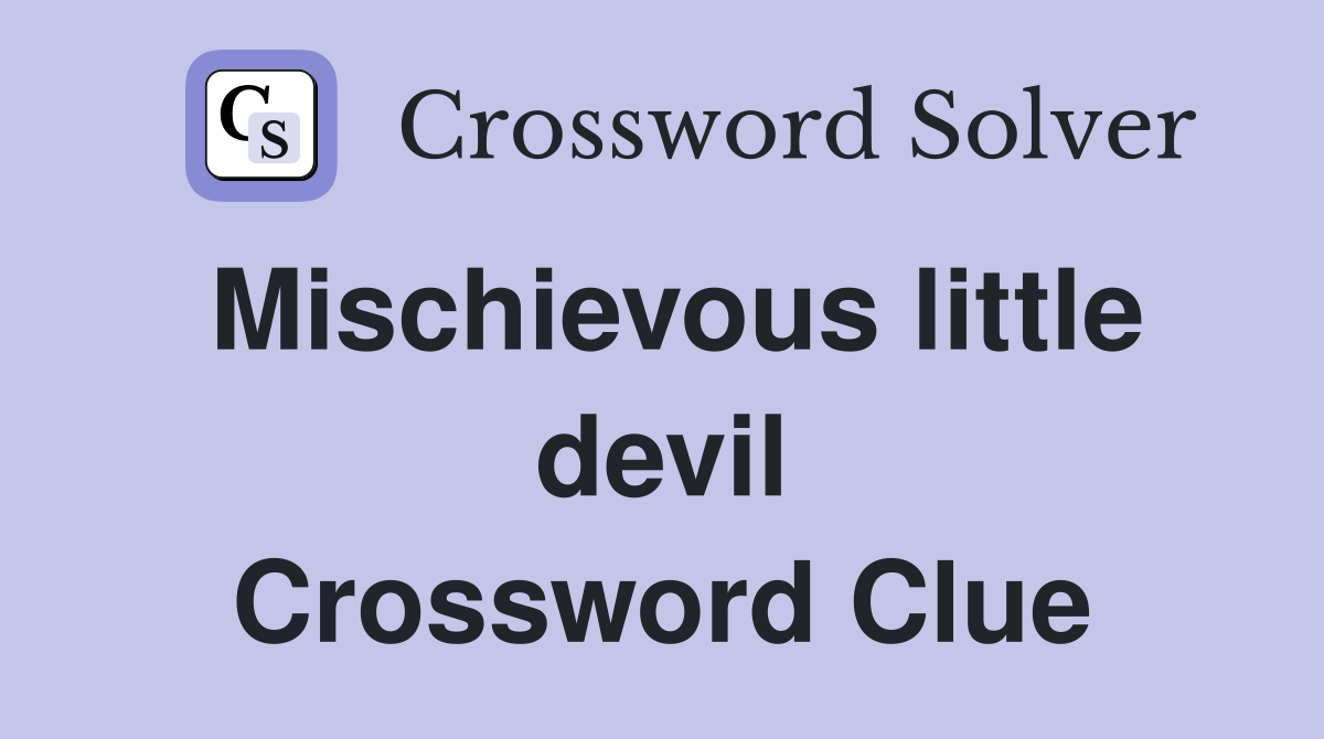 Mischievous little devil Crossword Clue