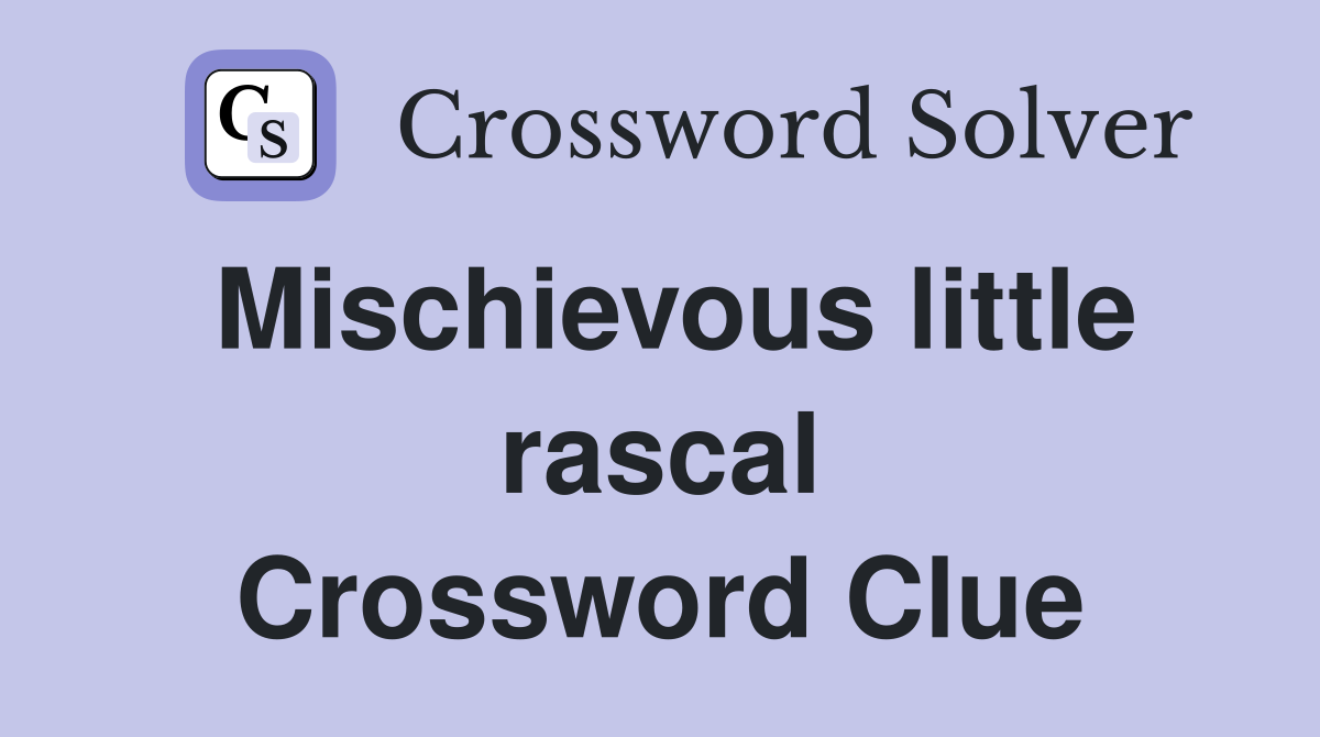 Mischievous little rascal Crossword Clue
