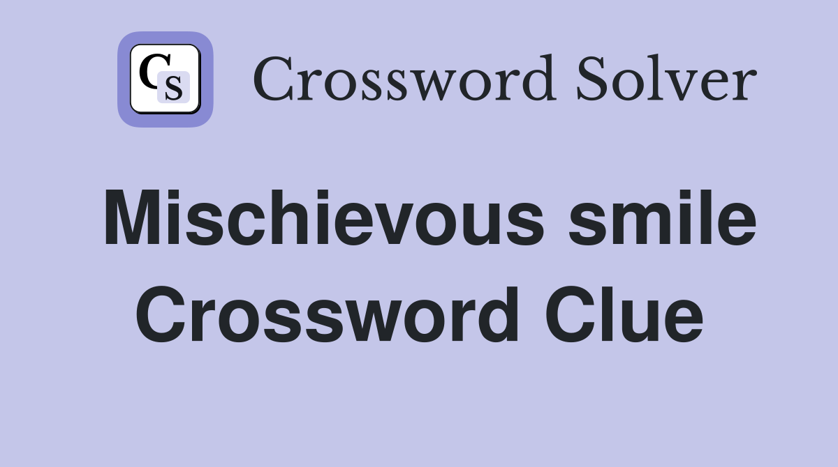 Mischievous smile Crossword Clue