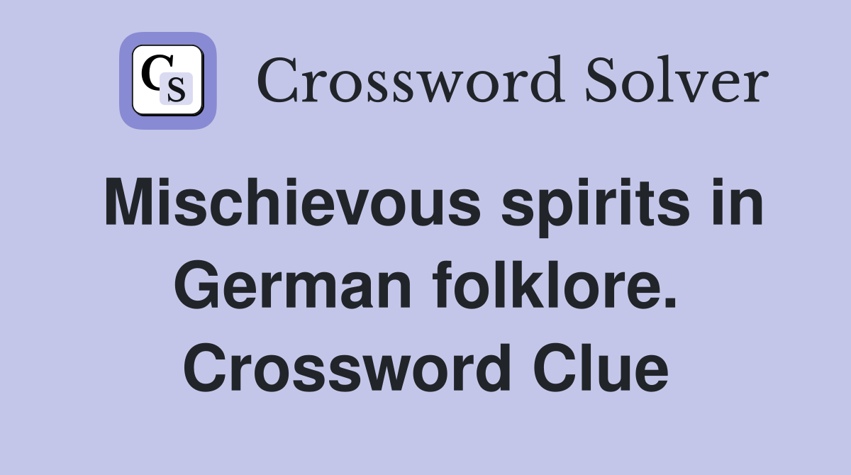 Mischievous spirits in German folklore. Crossword Clue