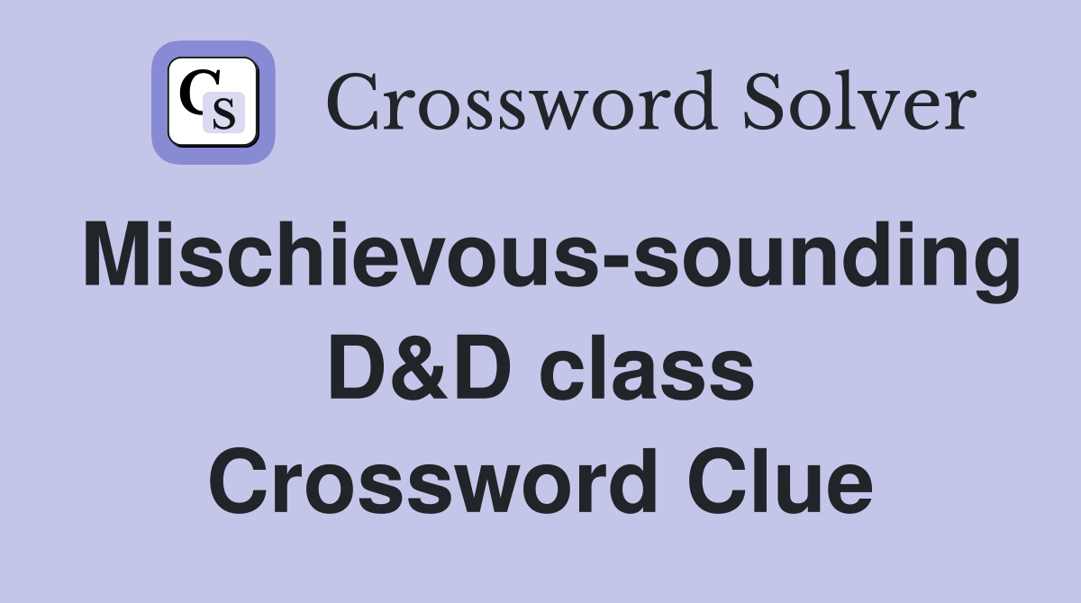 Mischievous-sounding D&D class Crossword Clue
