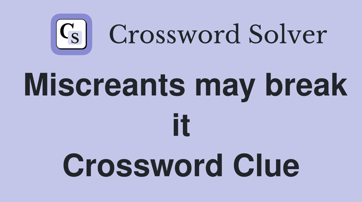 Miscreants may break it Crossword Clue