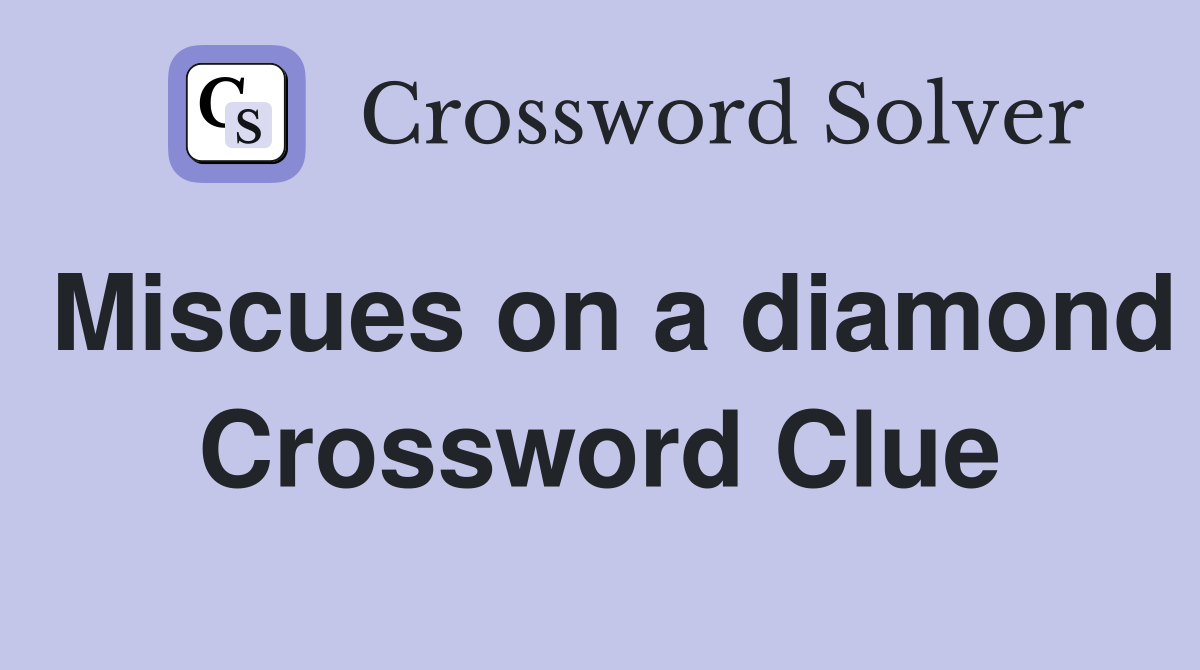 Miscues on a diamond Crossword Clue