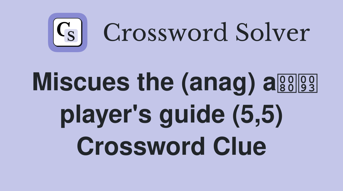 Miscues the (anag) a player's guide (5,5) Crossword Clue