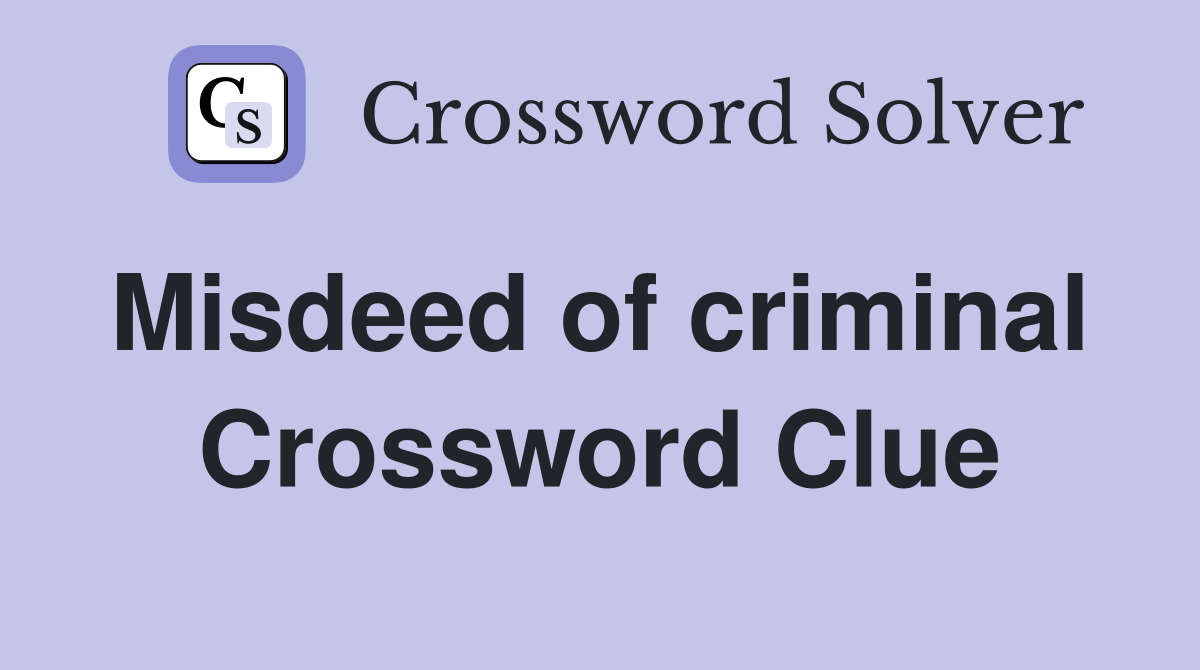 Misdeed of criminal  Crossword Clue