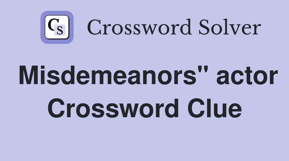 Misdemeanors" actor Crossword Clue