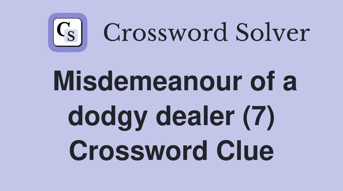 Misdemeanour of a dodgy dealer (7) Crossword Clue