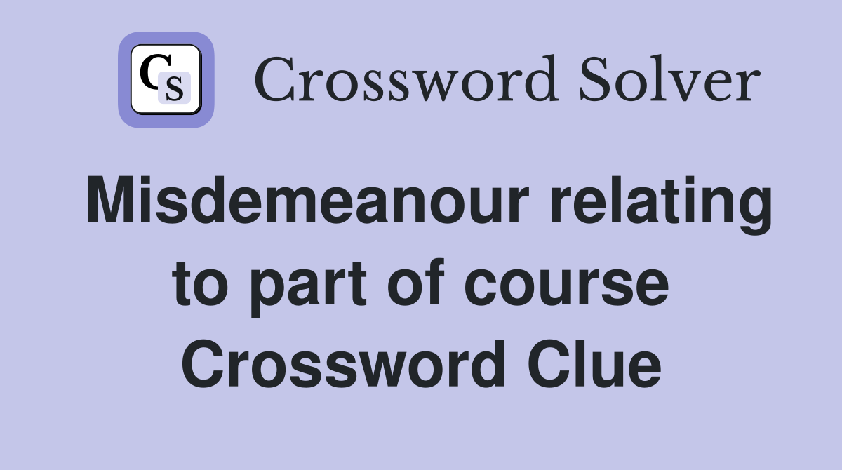 Misdemeanour relating to part of course Crossword Clue