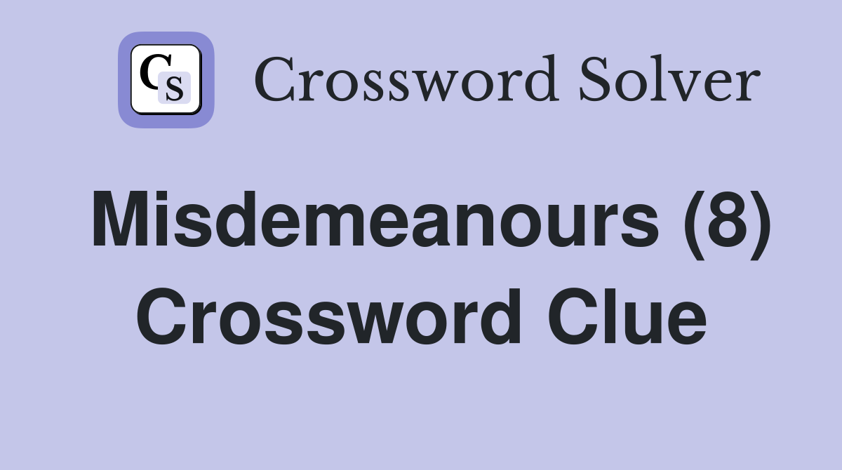 Misdemeanours (8) Crossword Clue