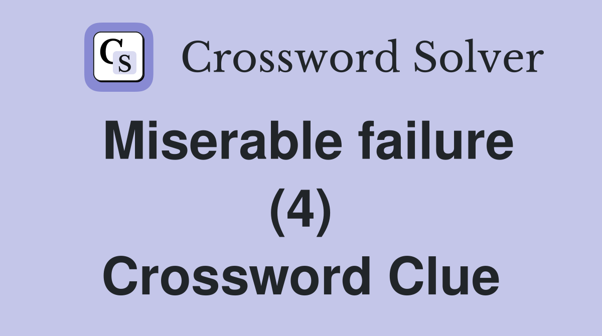 Miserable failure (4) Crossword Clue