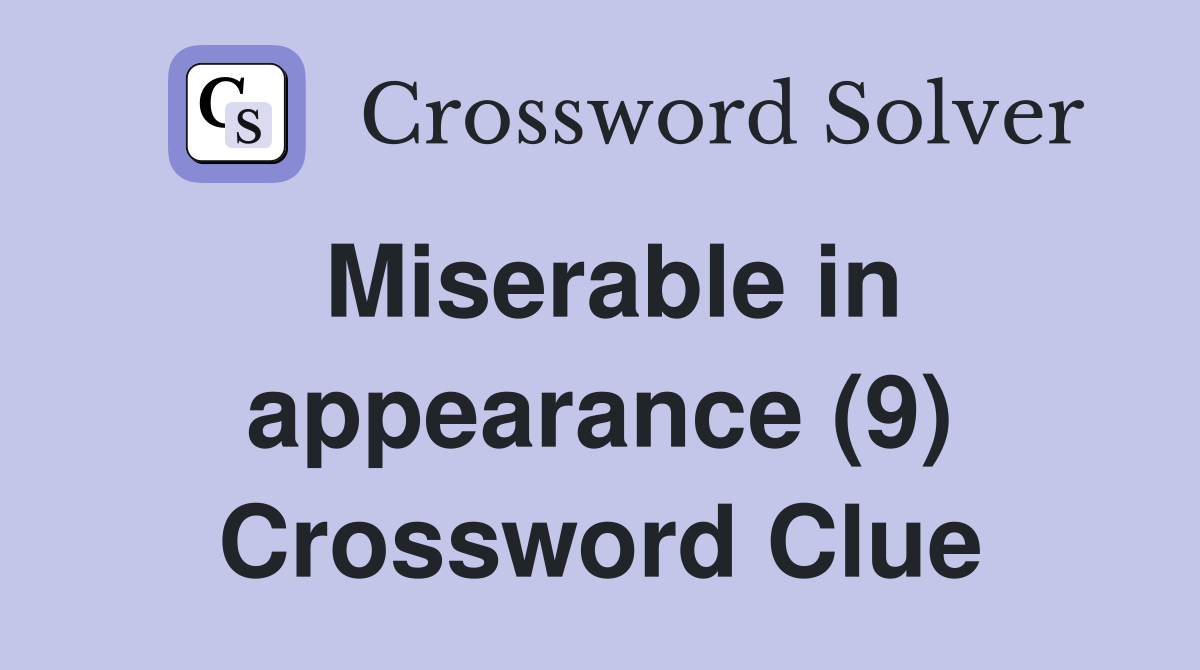 Miserable in appearance (9) Crossword Clue