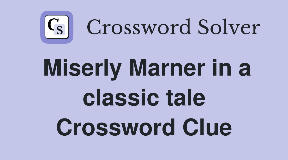 Miserly Marner in a classic tale Crossword Clue