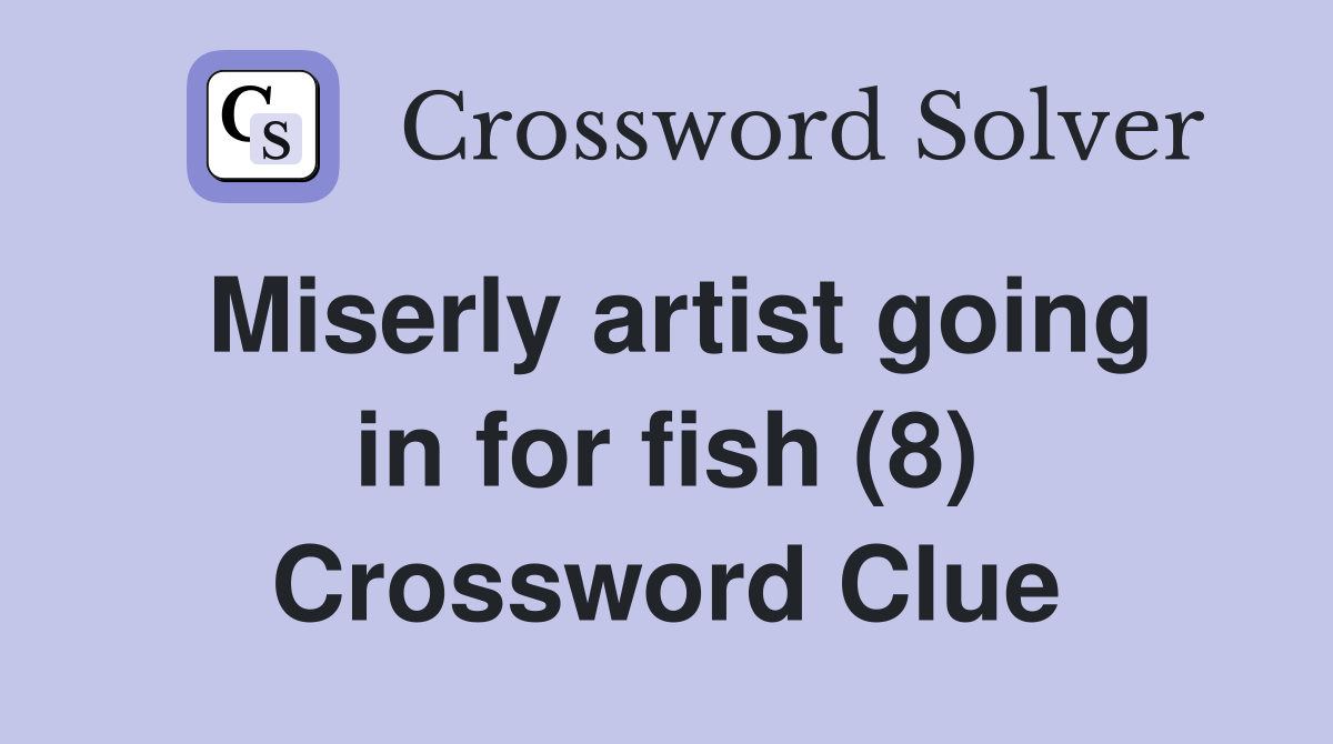 Miserly artist going in for fish (8) Crossword Clue