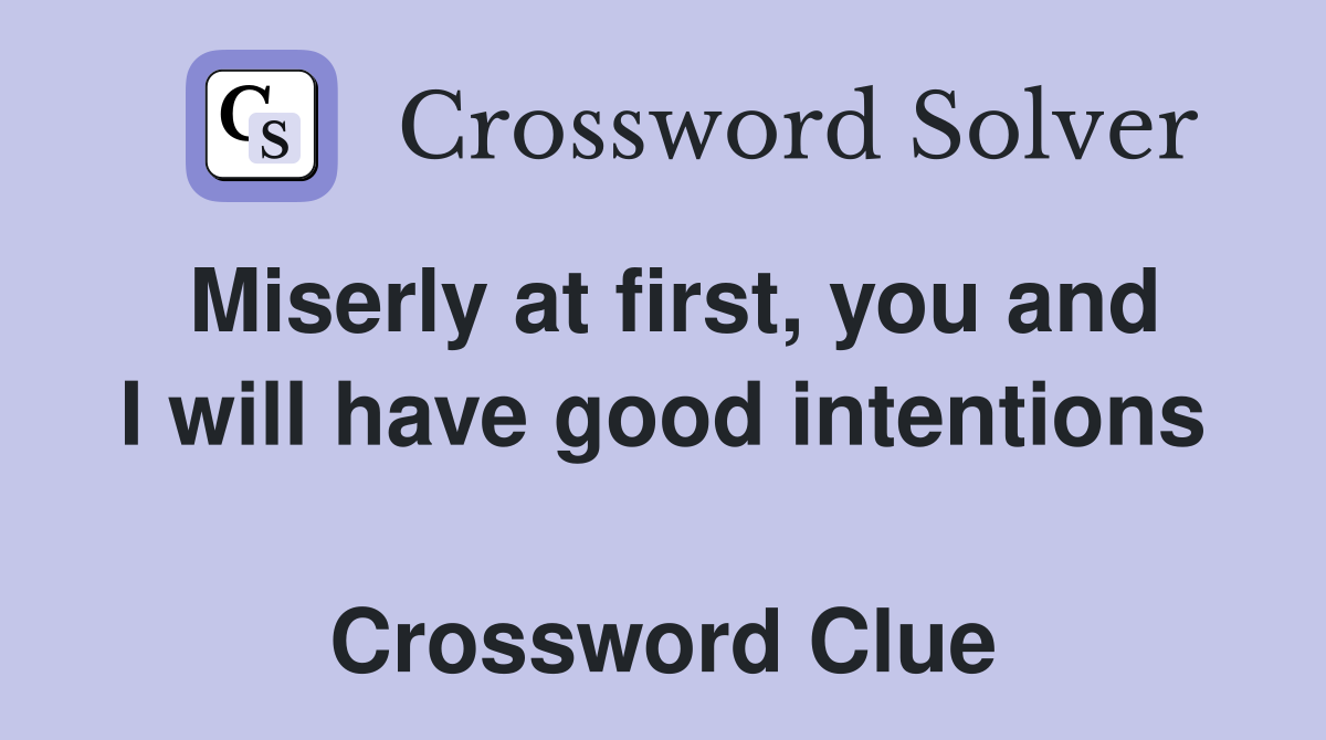 Miserly at first, you and I will have good intentions  Crossword Clue