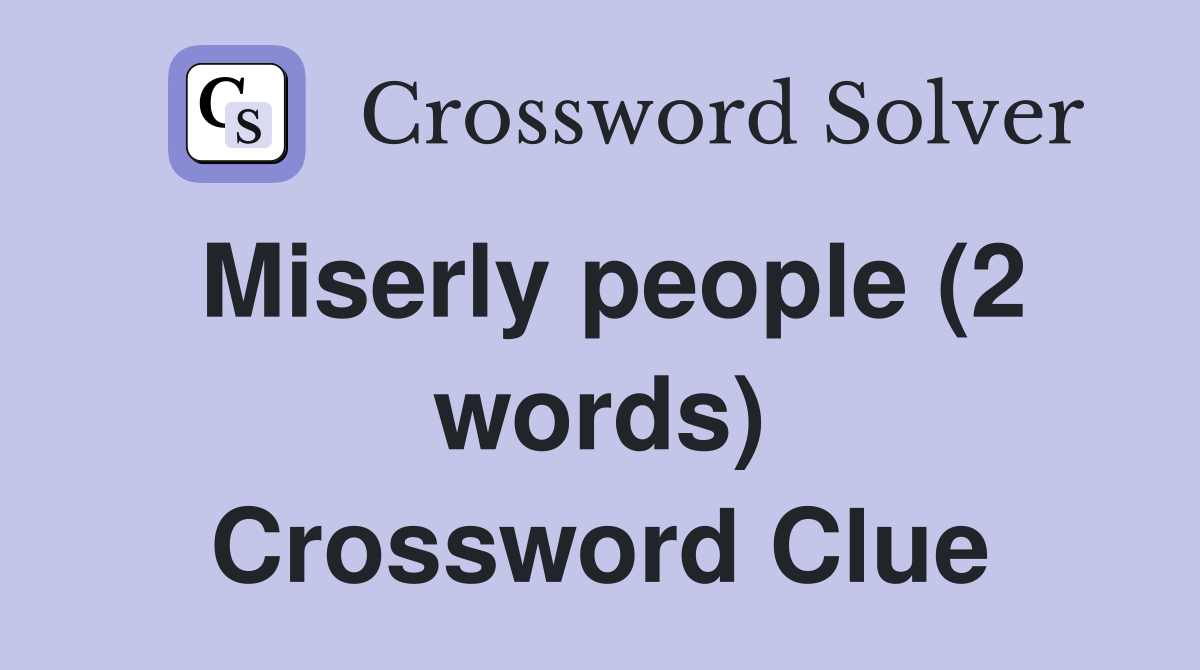 Miserly people (2 words) Crossword Clue