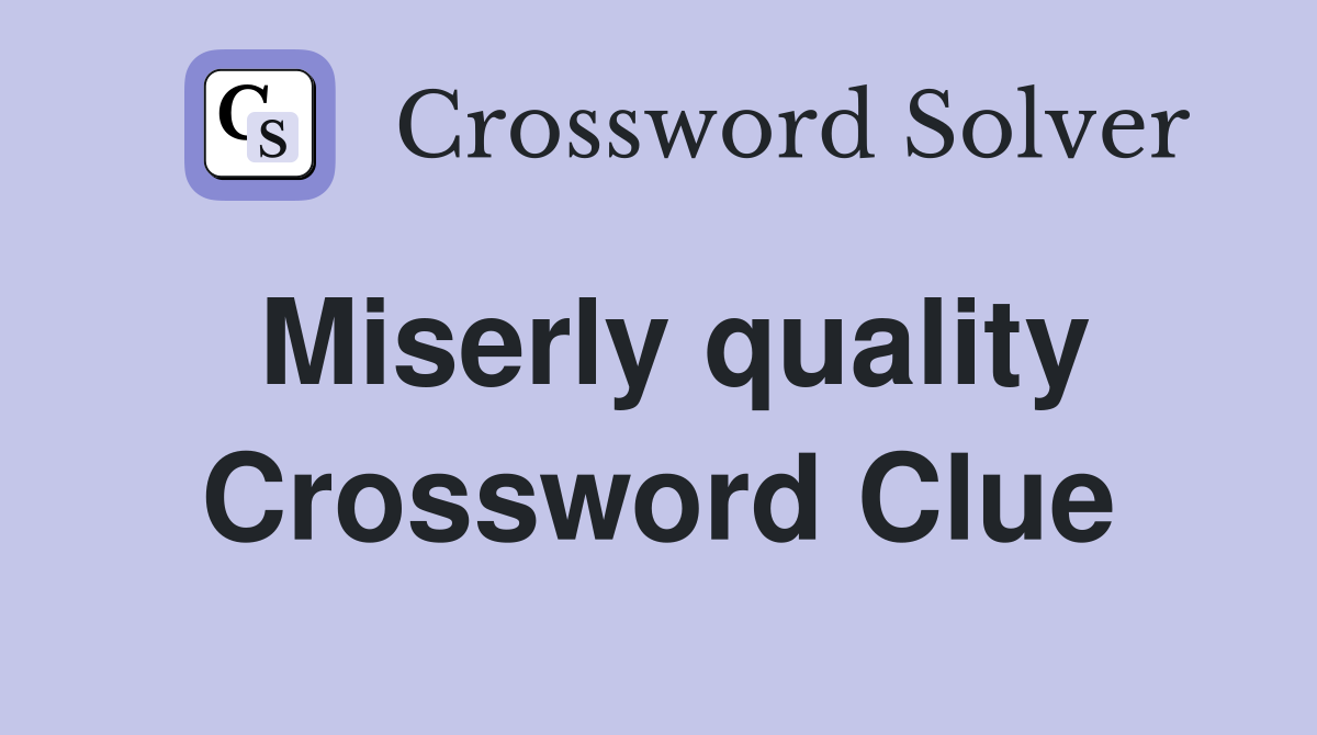 Miserly quality Crossword Clue