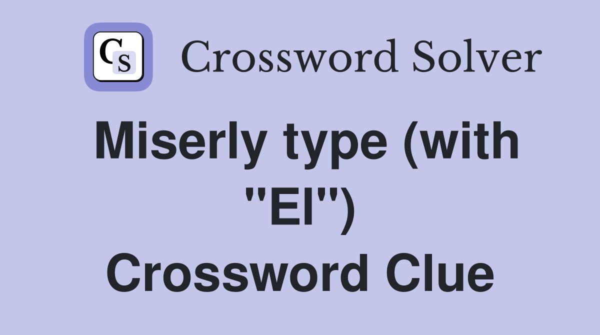 Miserly type (with "El") Crossword Clue