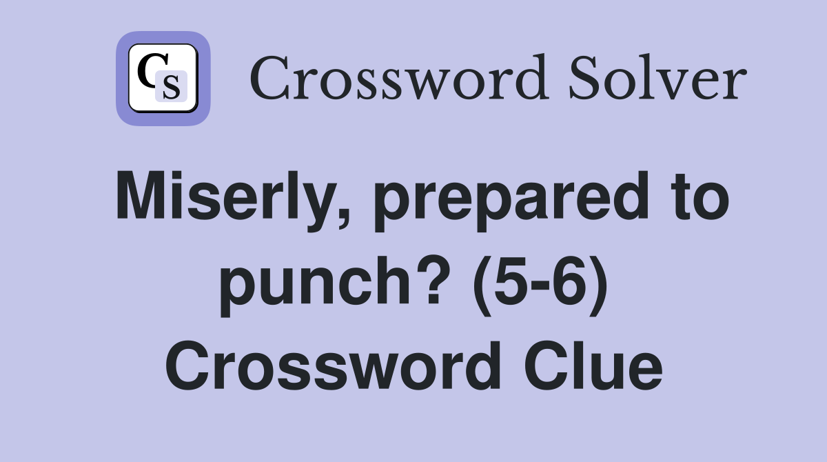 Miserly, prepared to punch? (5-6) Crossword Clue