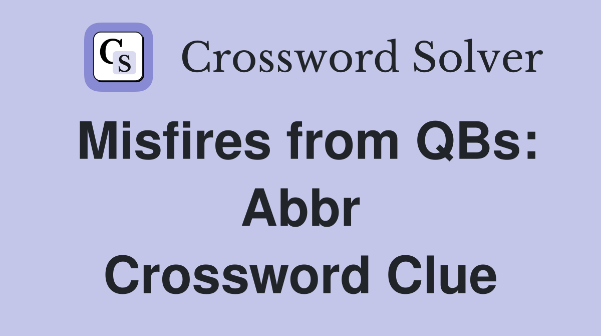 Misfires from QBs: Abbr Crossword Clue