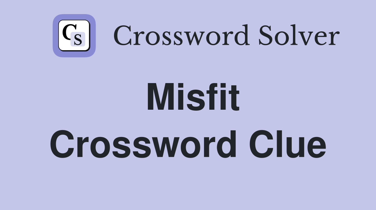 Misfit Crossword Clue