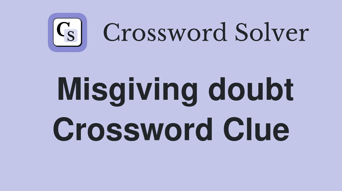 Misgiving doubt Crossword Clue