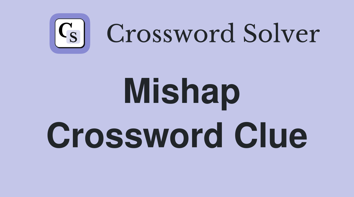 Mishap Crossword Clue