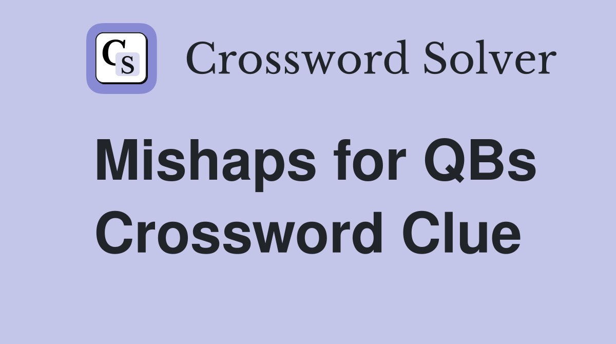 Mishaps for QBs Crossword Clue
