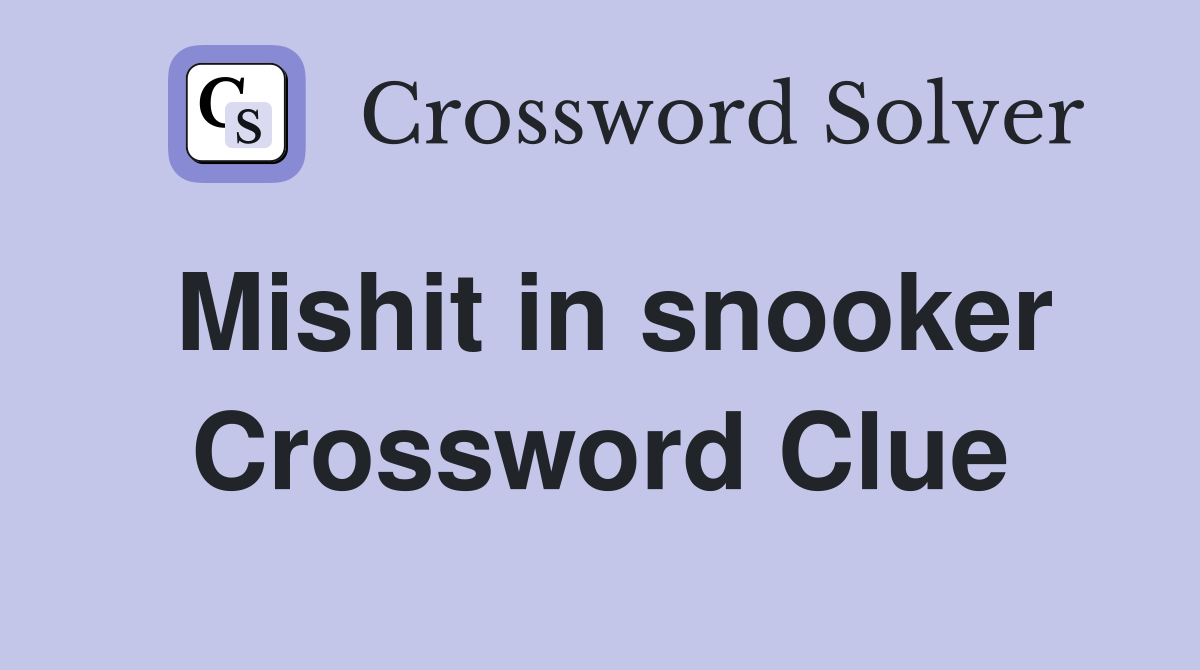 Mishit in snooker Crossword Clue