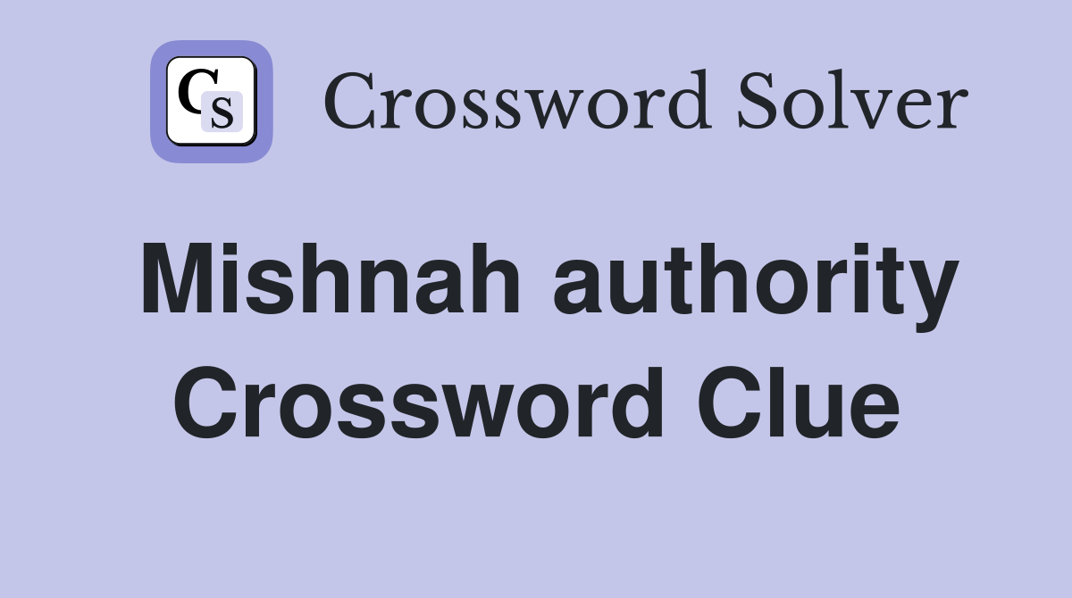Mishnah authority Crossword Clue