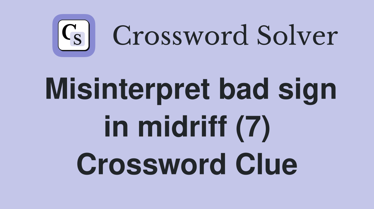 Misinterpret bad sign in midriff (7) Crossword Clue