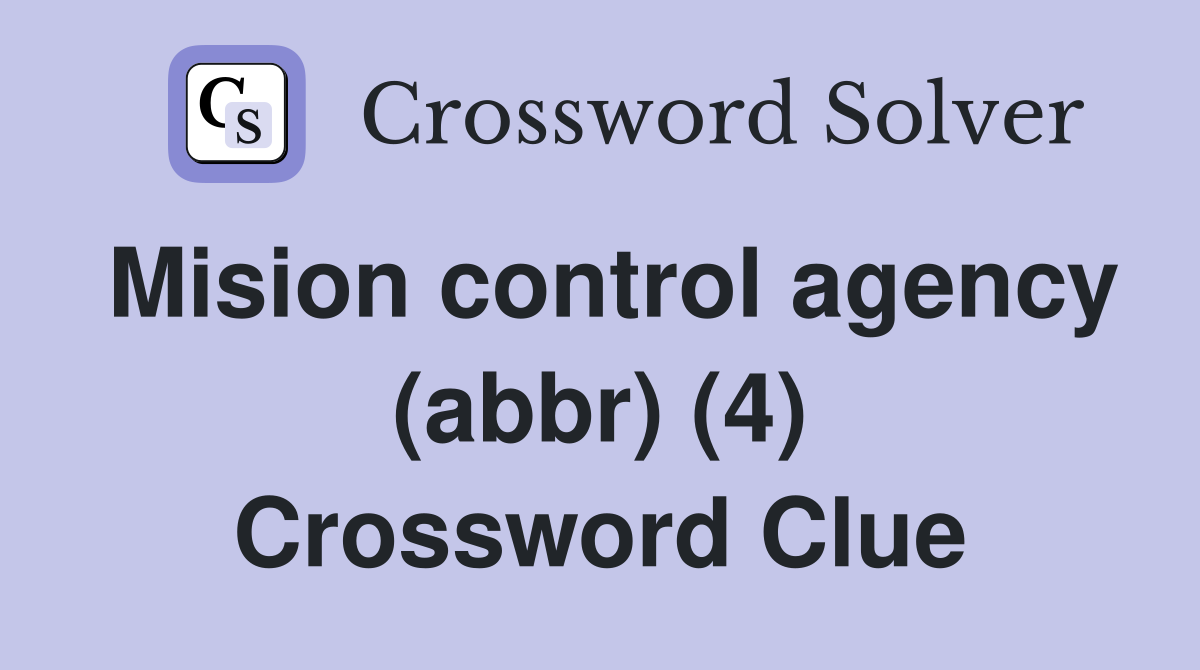 Mision control agency (abbr) (4) Crossword Clue