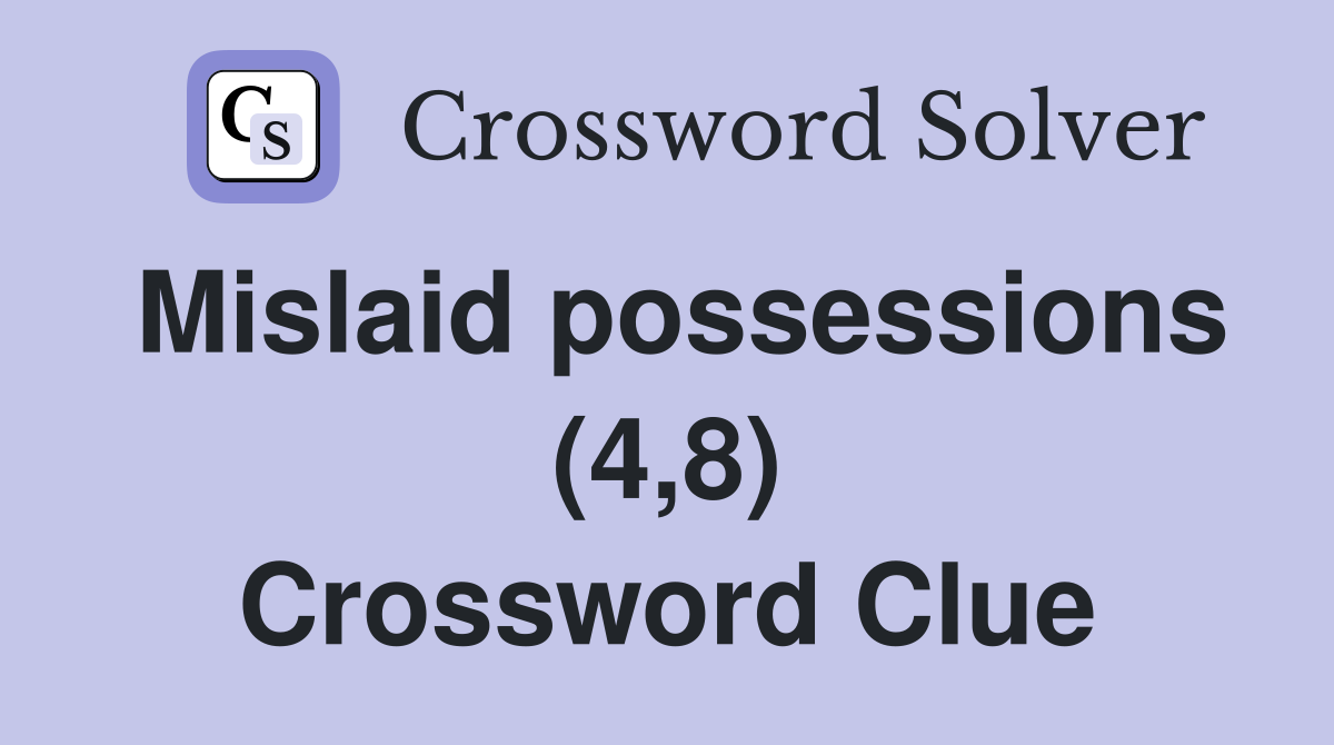 Mislaid possessions (4,8) Crossword Clue