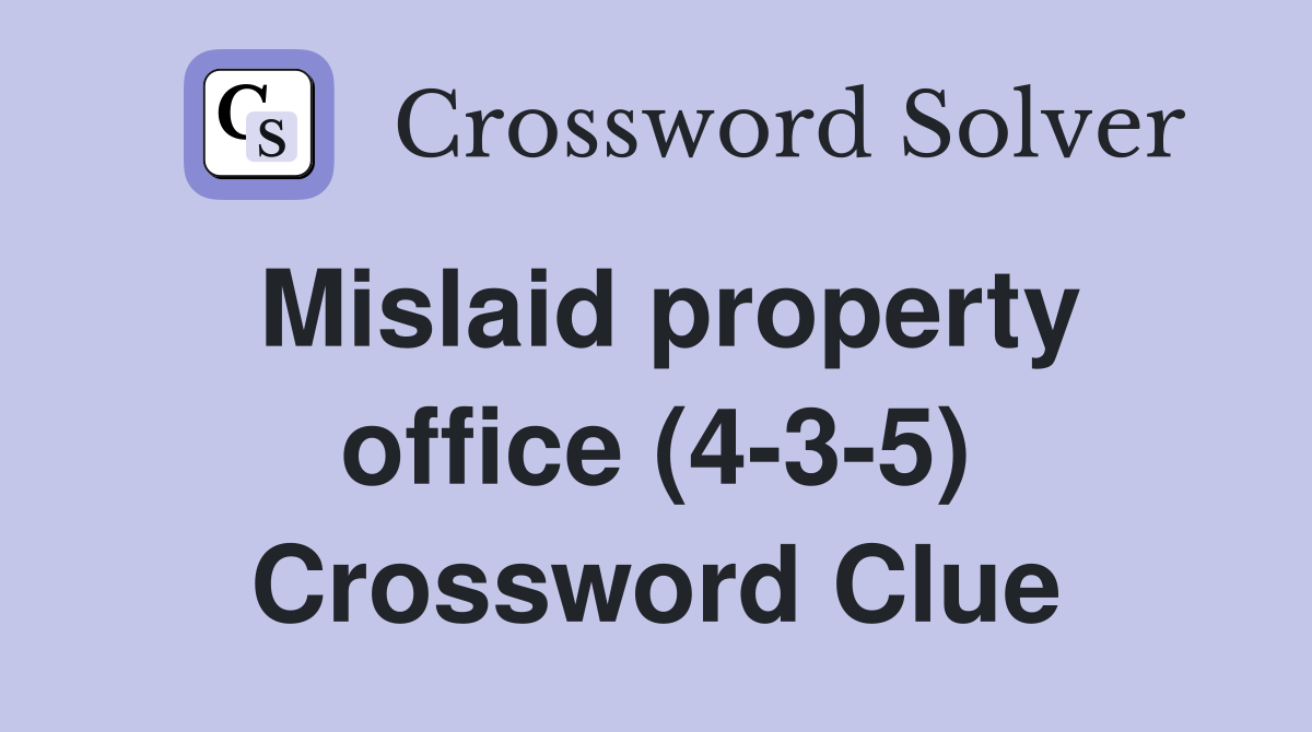 Mislaid property office (4-3-5) Crossword Clue