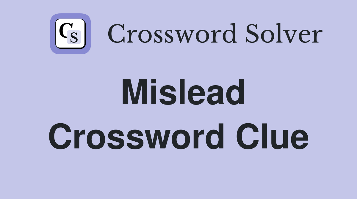 Mislead Crossword Clue