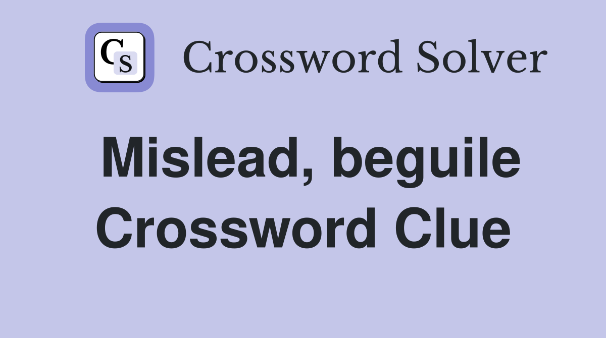 Mislead, beguile Crossword Clue