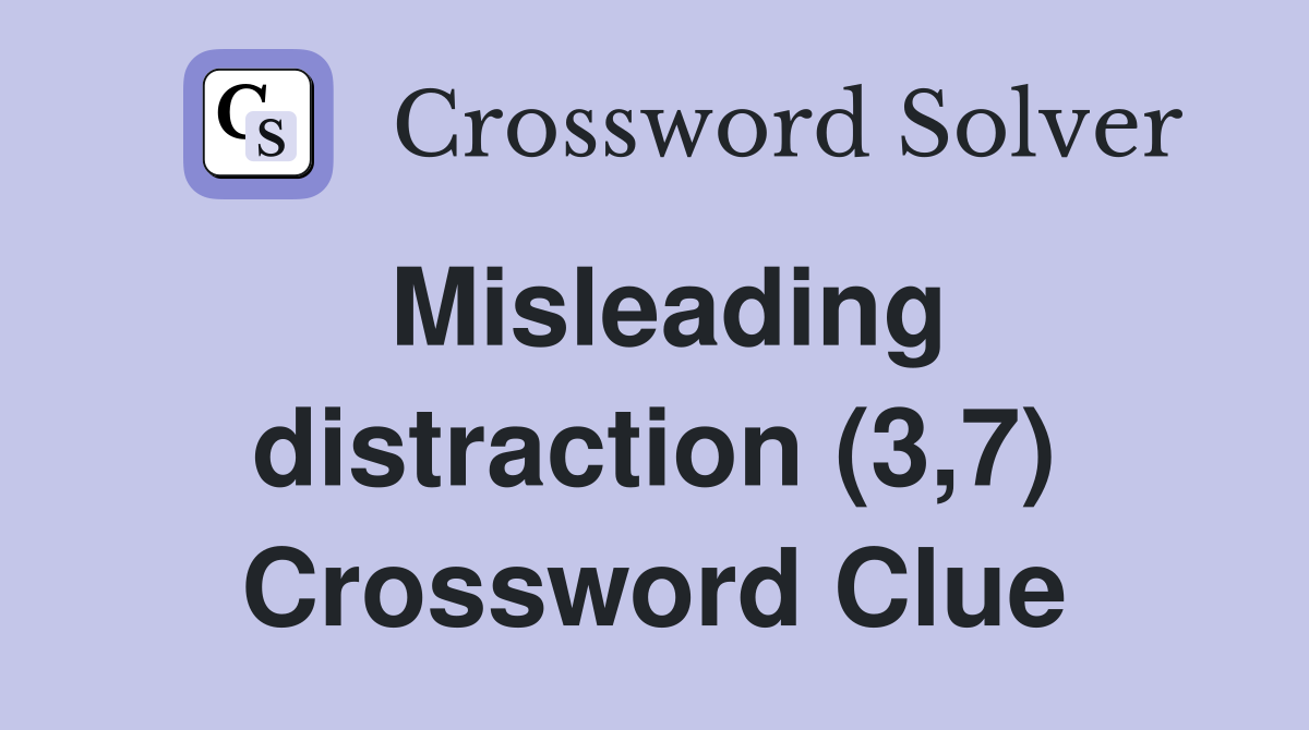 Misleading distraction (3,7) Crossword Clue