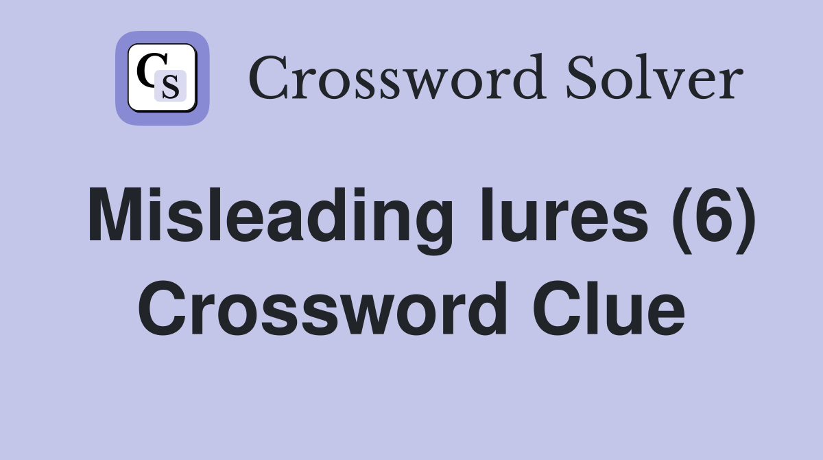 Misleading lures (6) Crossword Clue