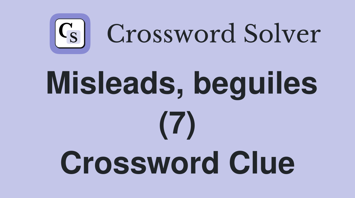 Misleads, beguiles (7) Crossword Clue