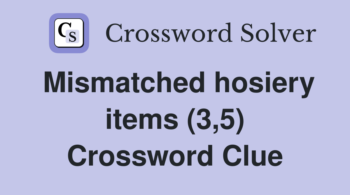 Mismatched hosiery items (3,5) Crossword Clue
