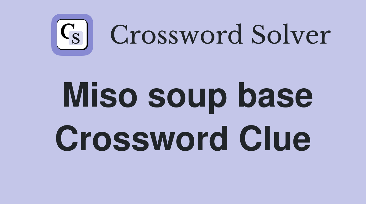 Miso soup base Crossword Clue