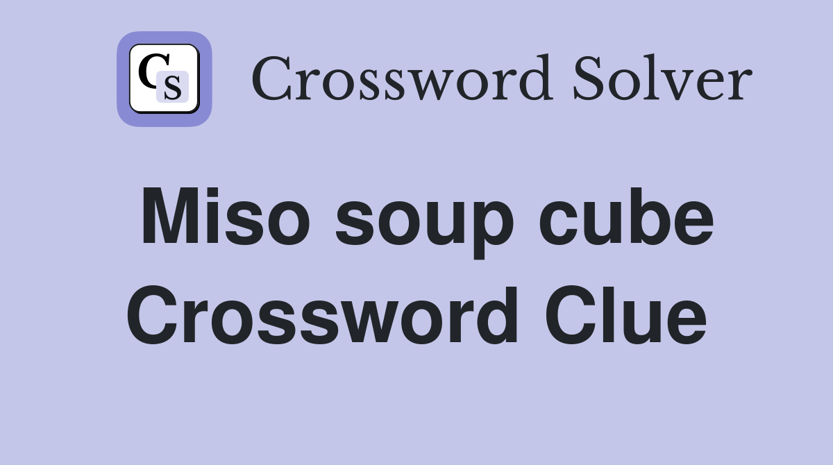 Miso soup cube Crossword Clue