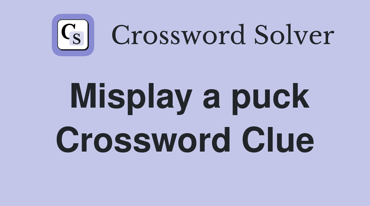 Misplay a puck Crossword Clue
