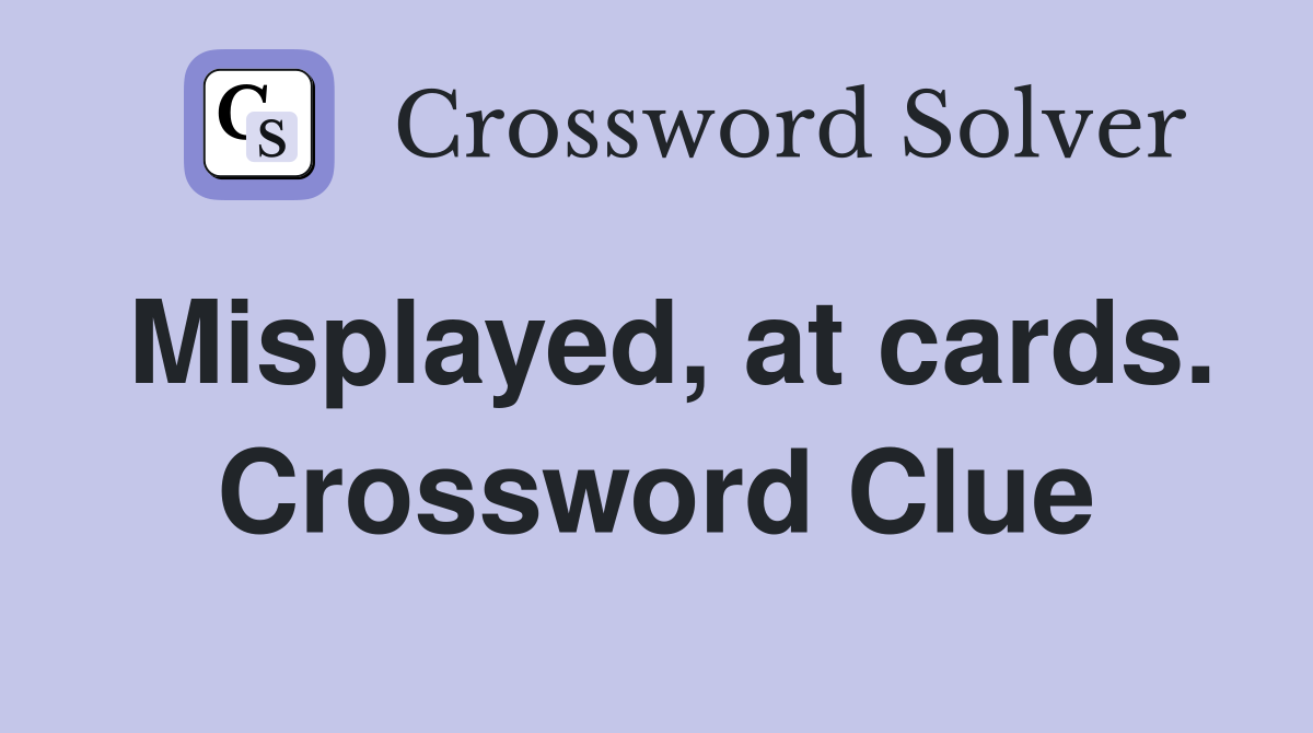 Misplayed, at cards. Crossword Clue